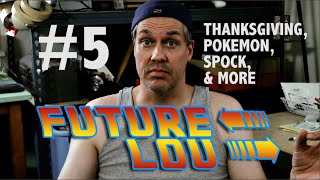 Future Lou 5 Thanksgiving Pokemon Spock amp more [upl. by Hinze]