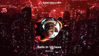 Balls in Your Jaws Remix Full Version with lyrics [upl. by Manny679]