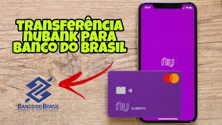 COMO FAZER TRANSFERÊNCIA DO NUBANK PARA BANCO DO BRASIL [upl. by Intyrb856]