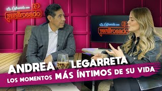 ANDREA LEGARRETA los momentos MÁS ÍNTIMOS de su vida  La entrevista con Yordi Rosado [upl. by Irwinn737]