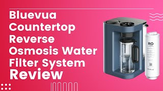 Bluevua Countertop Reverse Osmosis Water Filter System Review Pros amp Cons Explained [upl. by Rosdniw]