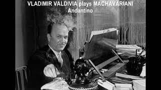 VLADIMIR VALDIVIA plays MACHAVARIANI Andantino Piano [upl. by Valeta]