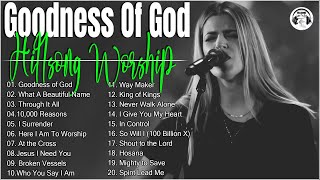 Goodness Of God 🙏 Hillsong Worship Best Praise Songs Collection 2023  Best Of Hillsong United 2023 [upl. by Leavitt]