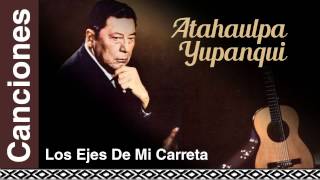 Atahualpa Yupanqui  Los Ejes De Mi Carreta [upl. by Manly41]