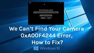 Fix We can’t find your camera 0xA00F4244 error on Windows 10 [upl. by Seiter]