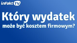 Który wydatek może być kosztem firmowym odc 5 [upl. by Ylak]