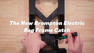 Replacing The Brompton Electric Bag Frame Catch [upl. by Houston709]