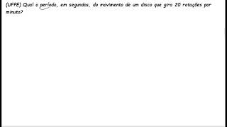 Movimento Circular  UFPE Qual o período em segundos do movimento de um disco que gira 20 [upl. by Senga]