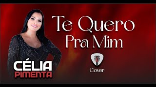 Célia Pimenta  Te Quero Pra Mim  Cover edsonehudson [upl. by Yriek10]