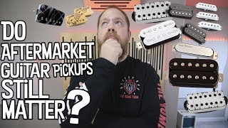 Do Aftermarket Pickups Matter Anymore  The Beard Files [upl. by Wie59]