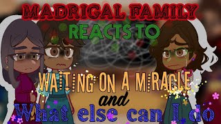 Madrigal Family reacts to Waiting on a Miracle and What else can I do Encanto  Azzhe Azzhe [upl. by Bent]