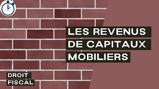 Les Revenus de Capitaux Mobiliers  Droit Fiscal [upl. by Anastasius]