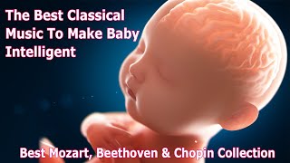 🎵The Best of Classical Music to Make Baby Kick intelligent 🧠 👶🏻 Inside The Womb 🎵 [upl. by Brenn249]