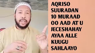 AQRISO SUURADAN 10 MURAAD OO AAD AAT U JECESHAHAY AYAA ALLE KUUGU SAHLAAYO IN SHAA ALLAAH [upl. by Torras]