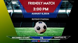 🔴Live  NKOMBO STARS 21 SANTOS FC  FRIENDLY MATCH [upl. by Laroy]