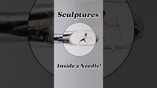 Sculptures Inside a Needle [upl. by Ajed447]