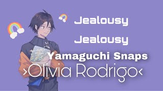 Yamaguchi Snaps Lyric Confession  Jealousy Jealousy Olivia Rodrigo  Haikyuu Text [upl. by Iloj]