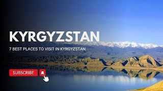 7 Beautiful Places to Visit in Kyrgyzstan  Stunning Natural Wonders [upl. by Veljkov943]