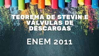 Física ENEM 2011  Teorema de Stevin e válvulas de descarga [upl. by Ahern]