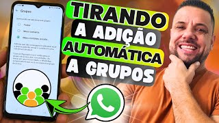 Como DESATIVAR a Adição automática a GRUPOS DO WHATSAPP no celular ANDROID [upl. by Sopher]