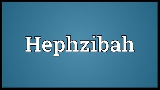 Hephzibah Meaning [upl. by Adeuga]