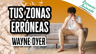 Tus Zonas Erróneas por Wayne Dyer  Resúmenes de Libros [upl. by Seniag]