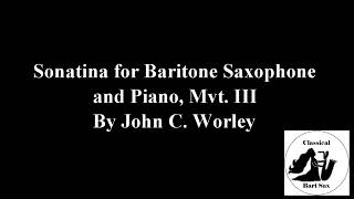 Worley Sonatina for Baritone Saxophone Mvt 3 [upl. by Oloapnaig]