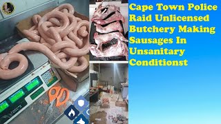 Cape Town Police Raid Unlicensed Butchery Making Sausages In Unsanitary Conditions [upl. by Zuzana]