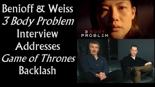 Benioff amp Weiss 3 Body Problem Interview Addresses Game of Thrones Backlash [upl. by Ecraep]