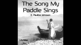 The Song My Paddle Sings by E Pauline Johnson FULL Audiobook [upl. by Yeuh346]