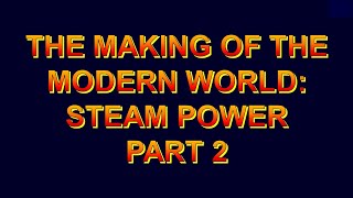 Steam Power Part 2 [upl. by Orual]