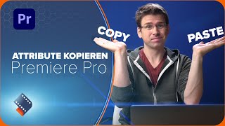 Premiere Pro Attribute kopieren  Tipp für Deinen Workflow [upl. by Antipus]