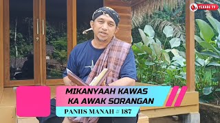 PANIIS MANAH 187  MIKANYAAH KAWAS KA AWAK SORANGAN [upl. by Hardie]