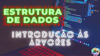 Aula 12 Estrutura de Dados  Introdução às Árvores [upl. by Roldan]