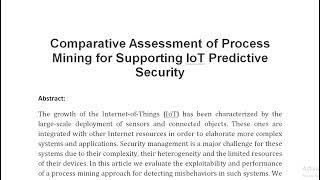 Comparative Assessment of Process Mining for Supporting IoT Predictive Security [upl. by Nuawed213]