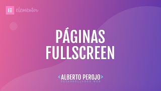 Tutorial Elementor  Páginas Full Screen con FullPagejs [upl. by Aerehs705]