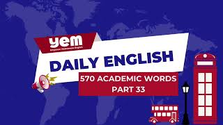 DAILY ENGLISH WITH YEM 570 ACADEMIC WORDS  PART 33 [upl. by Idak]