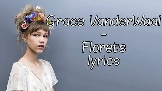 Grace VanderWaal  Florets Full HD lyrics [upl. by Swithin164]