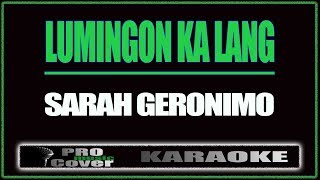 Lumingon Ka Lang  SARAH GERONIMO KARAOKE [upl. by Cockburn]