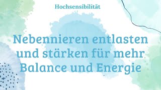 Mehr Balance und Energie mit Entlastung und Stärkung der Nebennieren [upl. by Melquist607]