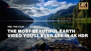 Feel the Calm The Most BEAUTIFUL Earth Video Youll Ever See in 4K HDR [upl. by Heinrik]