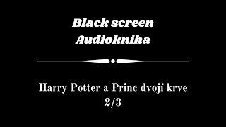 Harry Potter  Audiokniha  Princ dvojí krve 23  Dark Screen [upl. by Llertnek535]