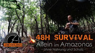 48h SURVIVAL Allein im AMAZONAS  ohne Nahrung und Schutz Shelterbau Fische fangen Feuer machen [upl. by Baram869]