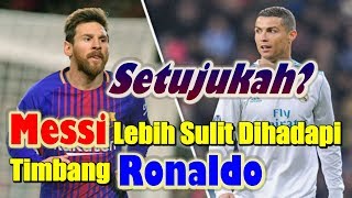 Lionel Messi Lebih Sulit Dihadapi Timbang Cristiano Ronaldo SETUJUKAH [upl. by Caz]