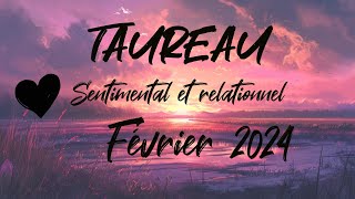 ♉ TAUREAU SENTIMENTAL ❤️ MIFÉVRIER 2024 [upl. by Eolc]