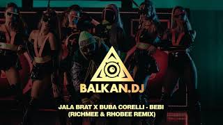 Jala Brat X Buba Corelli  Bebi RichMee amp Rhobee Remix [upl. by Armbrecht]