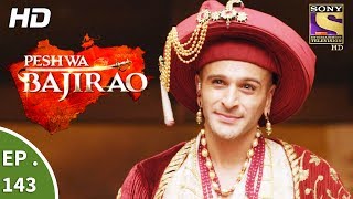 Peshwa Bajirao  पेशवा बाजीराव  Ep 143  9th August 2017 [upl. by Nosreip631]