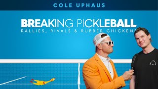 Cole Uphaus Creator of Breaking Pickleball [upl. by Nerraf81]