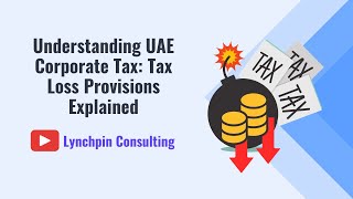 Understanding UAE Corporate Tax Tax Loss Provisions Explained [upl. by Felicle]