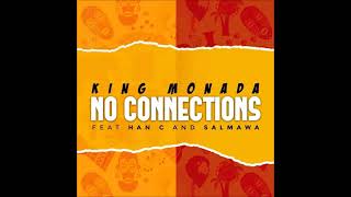 King Monada  No Connections Official Audio ft Han C amp Salmawa [upl. by Durning]